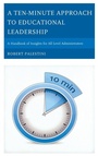 Cover: A Ten-Minute Approach to Educational Leadership - Rowman & Littlefield Education