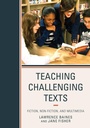 Cover: Teaching Challenging Texts - Rowman & Littlefield Publishers