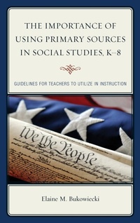 Abbildung von: The Importance of Using Primary Sources in Social Studies, K-8 - Rowman & Littlefield Education