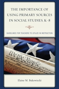 Abbildung von: The Importance of Using Primary Sources in Social Studies, K-8 - Rowman & Littlefield Education