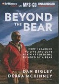 Cover: Beyond the Bear: How I Learned to Live and Love Again After Being Blinded by a Bear - BRILLIANCE CORP