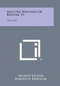 Cover: Selected Writings of Bolivar, V1 - Literary Licensing, LLC