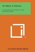Cover: So Brief a Spring - Literary Licensing, LLC