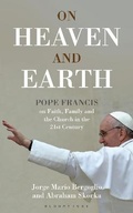 Cover: On Heaven and Earth - Pope Francis on Faith, Family and the Church in the 21st Century - Bloomsbury Continuum