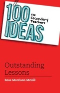 Cover: 100 Ideas for Secondary Teachers: Outstanding Lessons - Bloomsbury Education