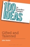 Cover: 100 Ideas for Secondary Teachers: Gifted and Talented - Bloomsbury Education