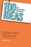Cover: 100 Ideas for Secondary Teachers: Gifted and Talented - Bloomsbury Education
