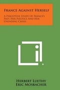 Cover: France Against Herself - Literary Licensing, LLC