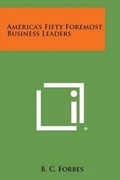 Cover: America's Fifty Foremost Business Leaders - Literary Licensing, LLC