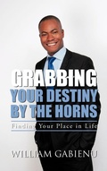 Cover: Grabbing Your Destiny by the Horns - AuthorHouse