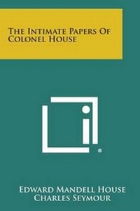 Enlarge image Cover: The Intimate Papers of Colonel House - Literary Licensing, LLC
