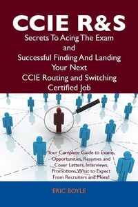 Abbildung von: CCIE Routing and Switching Secrets To Acing The Exam and Successful Finding And Landing Your Next CCIE Routing and Switching Certified Job - Emereo Publishing