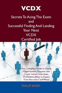 Abbildung von: VCDX Secrets To Acing The Exam and Successful Finding And Landing Your Next VCDX Certified Job - Emereo Publishing