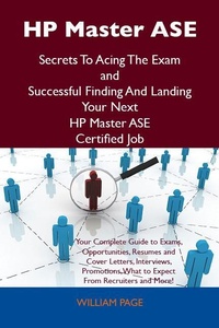 Abbildung von: HP Master ASE Secrets To Acing The Exam and Successful Finding And Landing Your Next HP Master ASE Certified Job - Emereo Publishing