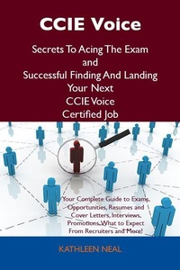 Abbildung von: CCIE Voice Secrets To Acing The Exam and Successful Finding And Landing Your Next CCIE Voice Certified Job - Emereo Publishing