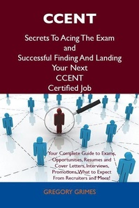 Abbildung von: CCENT Secrets To Acing The Exam and Successful Finding And Landing Your Next CCENT Certified Job - Emereo Publishing