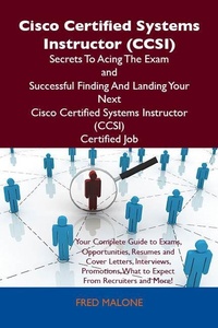 Abbildung von: Cisco Certified Systems Instructor (CCSI) Secrets To Acing The Exam and Successful Finding And Landing Your Next Cisco Certified Systems Instructor (CCSI) Certified Job - Emereo Publishing