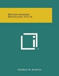 Cover: British Masonic Miscellany, V13-16 - Literary Licensing, LLC