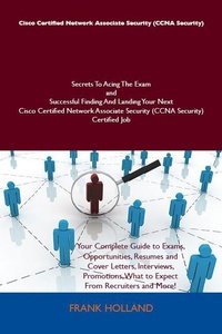 Abbildung von: Cisco Certified Network Associate Security (CCNA Security) Secrets To Acing The Exam and Successful Finding And Landing Your Next Cisco Certified Network Associate Security (CCNA Security) Certified Job - Emereo Publishing