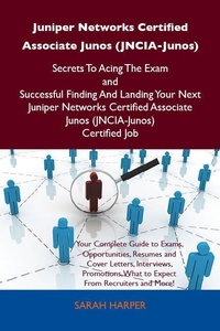 Abbildung von: Juniper Networks Certified Associate Junos (JNCIA-Junos) Secrets To Acing The Exam and Successful Finding And Landing Your Next Juniper Networks Certified Associate Junos (JNCIA-Junos) Certified Job - Emereo Publishing