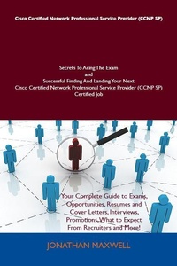 Abbildung von: Cisco Certified Network Professional Service Provider (CCNP SP) Secrets To Acing The Exam and Successful Finding And Landing Your Next Cisco Certified Network Professional Service Provider (CCNP SP) Certified Job - Emereo Publishing
