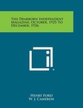 Cover: The Dearborn Independent Magazine, October, 1925 to December, 1926 - Literary Licensing, LLC