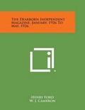 Cover: The Dearborn Independent Magazine, January, 1926 to May, 1926 - Literary Licensing, LLC