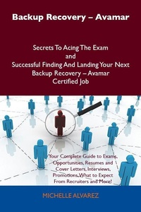 Abbildung von: Backup Recovery - Avamar Secrets To Acing The Exam and Successful Finding And Landing Your Next Backup Recovery - Avamar Certified Job - Emereo Publishing
