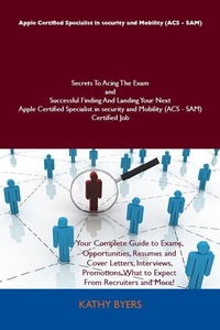 Abbildung von: Apple Certified Specialist in security and Mobility (ACS - SAM) Secrets To Acing The Exam and Successful Finding And Landing Your Next Apple Certified Specialist in security and Mobility (ACS - SAM) Certified Job - Emereo Publishing