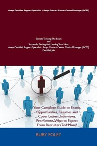 Abbildung von: Avaya Certified Support Specialist - Avaya Contact Center Control Manager (ACSS) Secrets To Acing The Exam and Successful Finding And Landing Your Next Avaya Certified Support Specialist - Avaya Contact Center Control Manager (ACSS) Certified Job - Emereo Publishing
