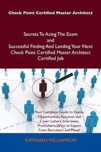 Abbildung von: Check Point Certified Master Architect Secrets To Acing The Exam and Successful Finding And Landing Your Next Check Point Certified Master Architect Certified Job - Emereo Publishing