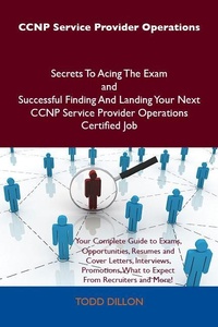 Abbildung von: CCNP Service Provider Operations Secrets To Acing The Exam and Successful Finding And Landing Your Next CCNP Service Provider Operations Certified Job - Emereo Publishing