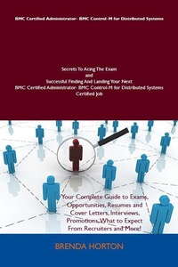 Abbildung von: BMC Certified Administrator- BMC Control-M for Distributed Systems Secrets To Acing The Exam and Successful Finding And Landing Your Next BMC Certified Administrator- BMC Control-M for Distributed Systems Certified Job - Emereo Publishing