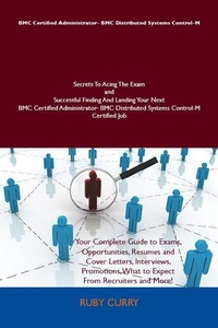 Abbildung von: BMC Certified Administrator- BMC Distributed Systems Control-M Secrets To Acing The Exam and Successful Finding And Landing Your Next BMC Certified Administrator- BMC Distributed Systems Control-M Certified Job - Emereo Publishing
