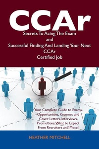 Abbildung von: CCAr Secrets To Acing The Exam and Successful Finding And Landing Your Next CCAr Certified Job - Emereo Publishing