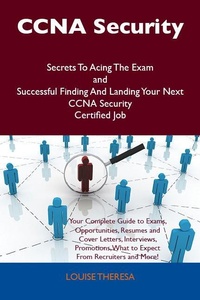 Abbildung von: CCNA Security Secrets To Acing The Exam and Successful Finding And Landing Your Next CCNA Security Certified Job - Emereo Publishing