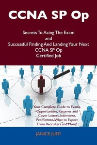Abbildung von: CCNA SP Op Secrets To Acing The Exam and Successful Finding And Landing Your Next CCNA SP Op Certified Job - Emereo Publishing