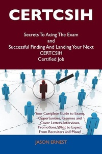 Abbildung von: CERTCSIH Secrets To Acing The Exam and Successful Finding And Landing Your Next CERTCSIH Certified Job - Emereo Publishing