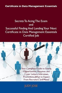 Abbildung von: Certificate in Data Management Essentials Secrets To Acing The Exam and Successful Finding And Landing Your Next Certificate in Data Management Essentials Certified Job - Emereo Publishing