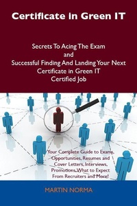 Abbildung von: Certificate in Green IT Secrets To Acing The Exam and Successful Finding And Landing Your Next Certificate in Green IT Certified Job - Emereo Publishing