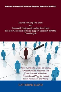 Abbildung von: Brocade Accredited Technical Support Specialist (BATSS) Secrets To Acing The Exam and Successful Finding And Landing Your Next Brocade Accredited Technical Support Specialist (BATSS) Certified Job - Emereo Publishing