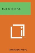 Cover: Fame Is the Spur - Literary Licensing, LLC