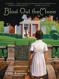 Cover: Blow Out the Moon - Little, Brown Books for Young Readers
