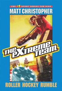 Enlarge image Cover: The Extreme Team: Roller Hockey Rumble - Little, Brown Books for Young Readers