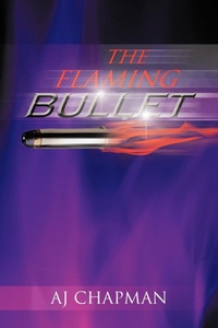 Enlarge image Cover: The Flaming Bullet - AuthorHouse