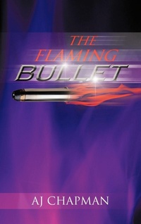Enlarge image Cover: The Flaming Bullet - AuthorHouse
