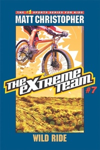Enlarge image Cover: The Extreme Team: Wild Ride - Little, Brown Books for Young Readers