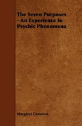 Cover: The Seven Purposes - An Experience in Psychic Phenomena - Read Books Ltd.