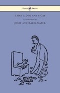 Cover: I Had a Dog and a Cat - Pictures Drawn by Josef and Karel Capek - Read Books Ltd.