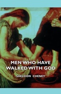 Cover: Men Who Have Walked With God - Being The Story Of Mysticism Through The Ages Told In The Biographies Of Representative Seers And Saints With Excerpts From Their Writings And Sayings - Read Books Ltd.
